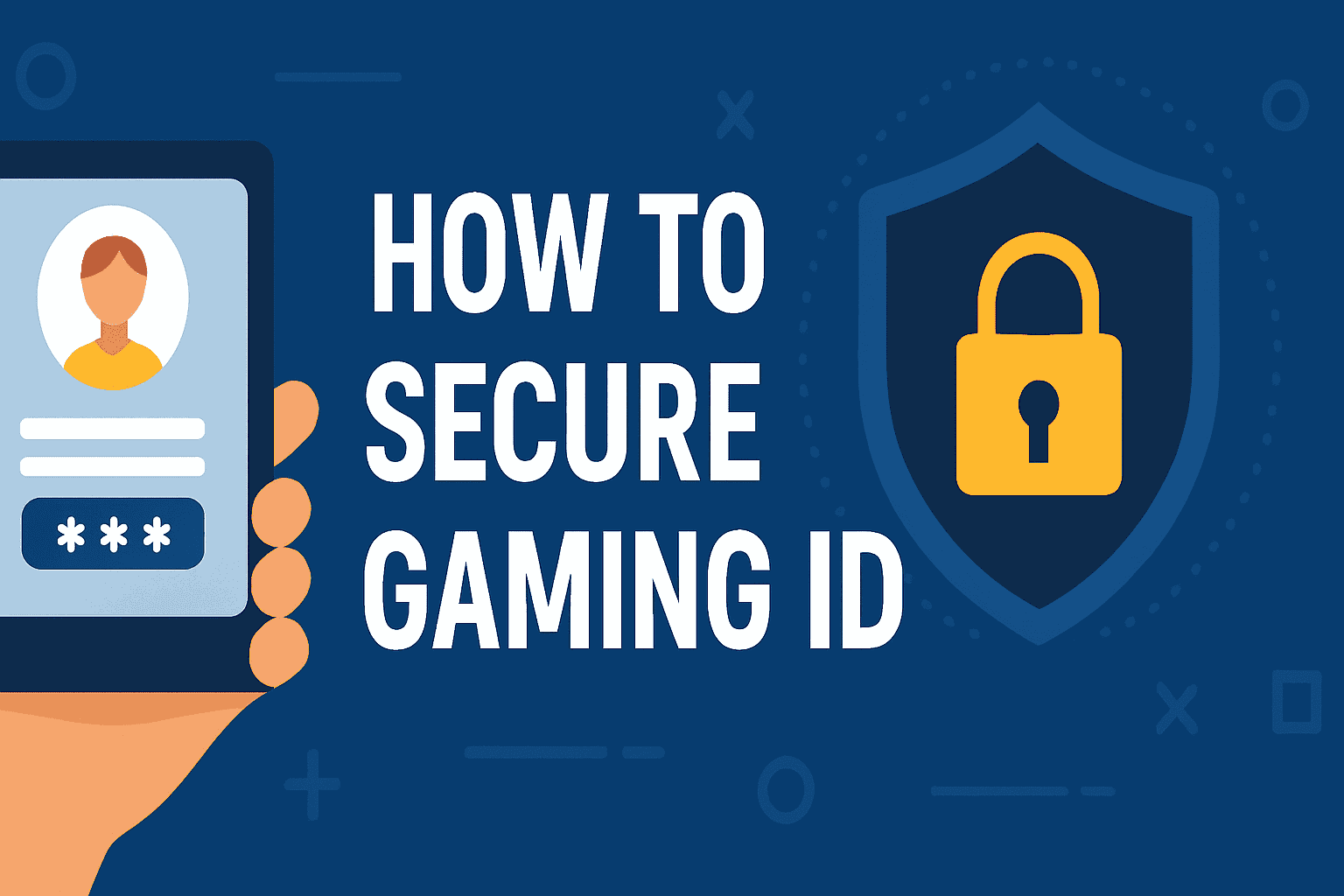 Gaming Id How to Secure Gaming ID: Best Tips to Protect Your Gaming Account