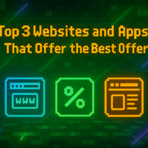 Top 3 Websites and Apps That Offer the Best Offers